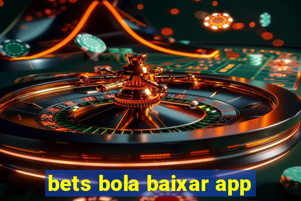 bets bola baixar app